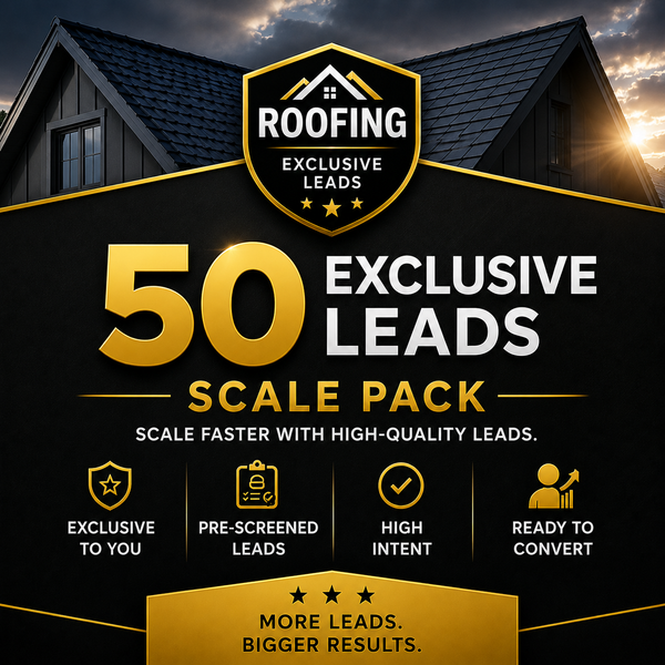 Roofing - 50 Exclusive Leads - Scale Pack